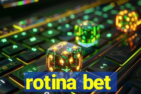 rotina bet
