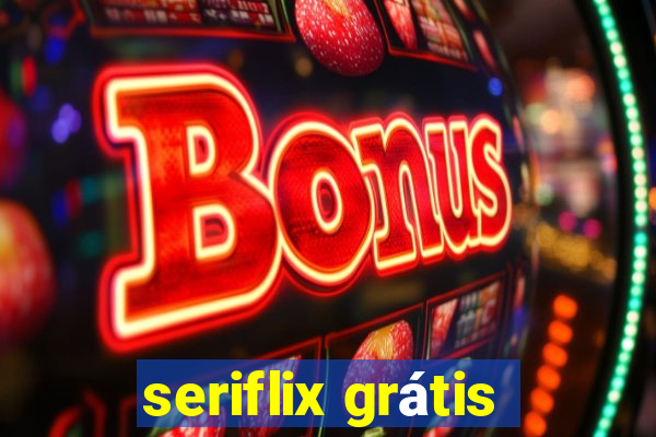seriflix grátis