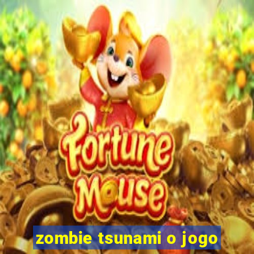 zombie tsunami o jogo