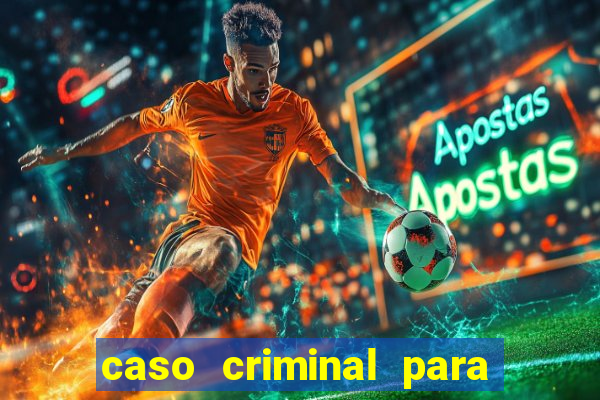 caso criminal para resolver pdf