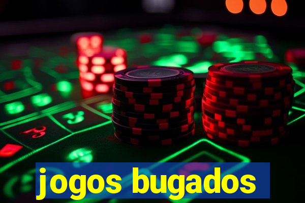 jogos bugados