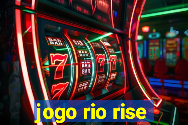 jogo rio rise