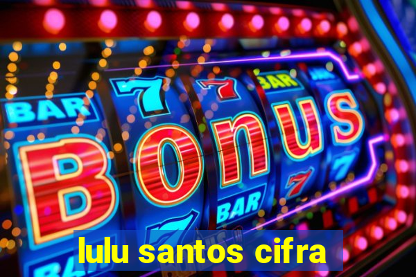 lulu santos cifra