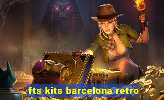 fts kits barcelona retro