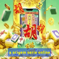 a origem serie online