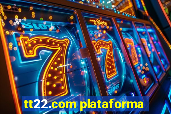 tt22.com plataforma