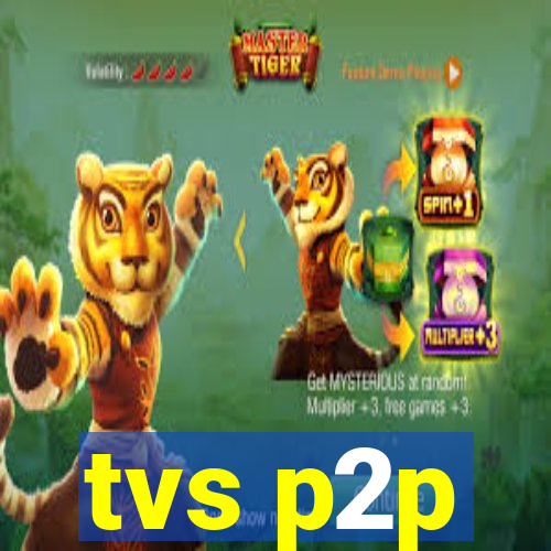 tvs p2p