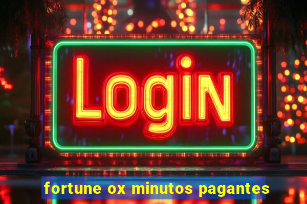 fortune ox minutos pagantes