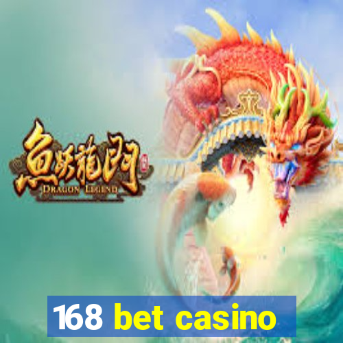 168 bet casino