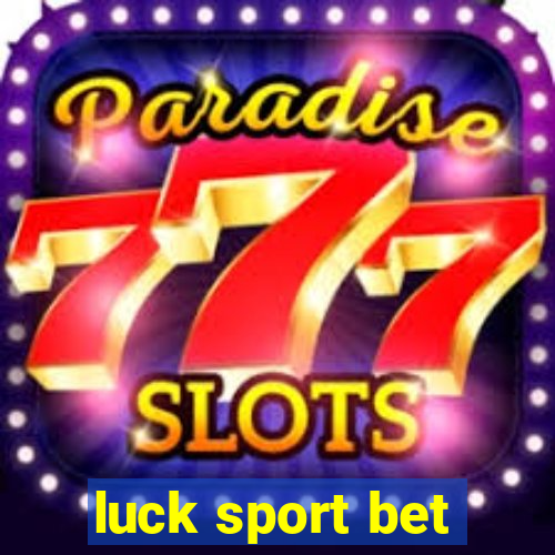 luck sport bet