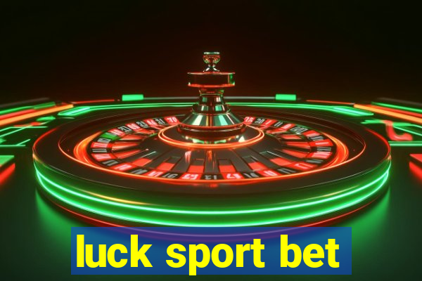 luck sport bet