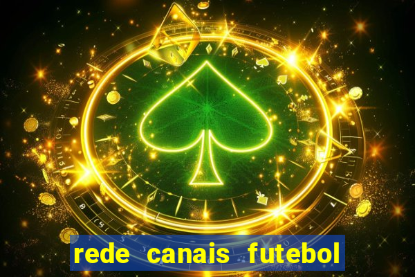 rede canais futebol ao vivo