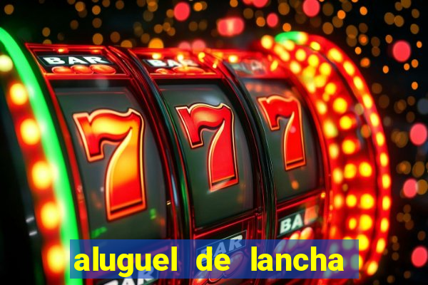 aluguel de lancha em porto belo