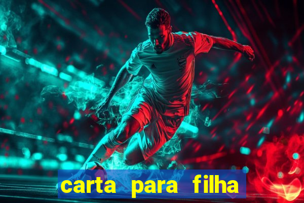 carta para filha que esta no retiro