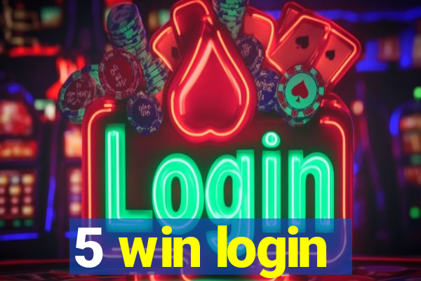 5 win login