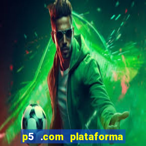 p5 .com plataforma de jogos