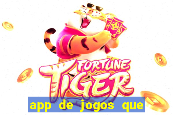 app de jogos que ganha dinheiro de verdade