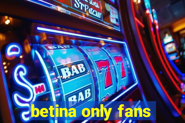 betina only fans