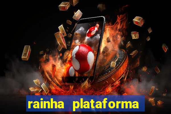 rainha plataforma de jogos