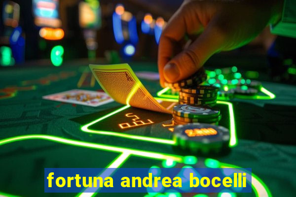 fortuna andrea bocelli