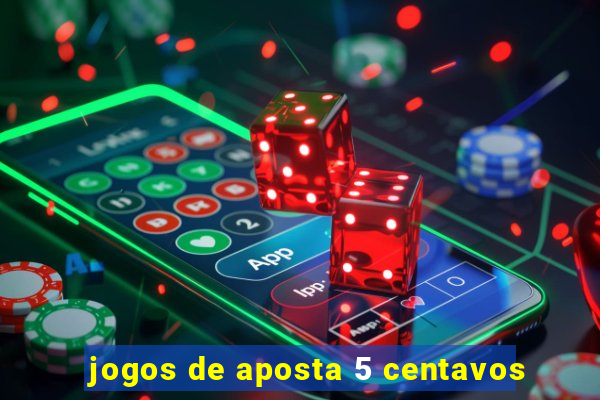 jogos de aposta 5 centavos