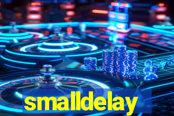 smalldelay