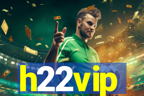 h22vip