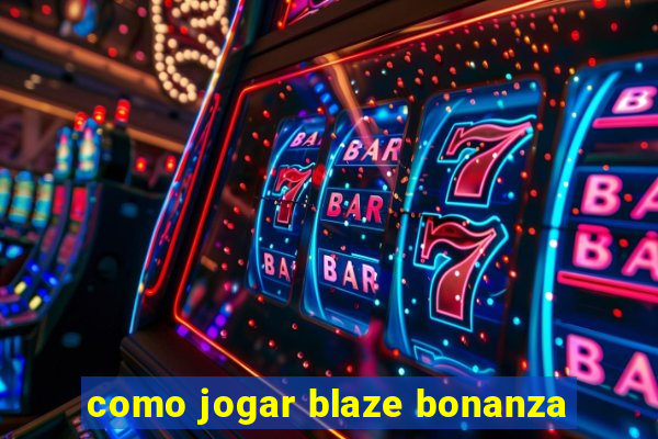como jogar blaze bonanza