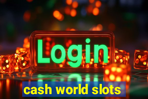 cash world slots