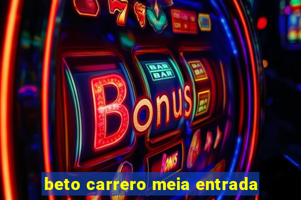 beto carrero meia entrada
