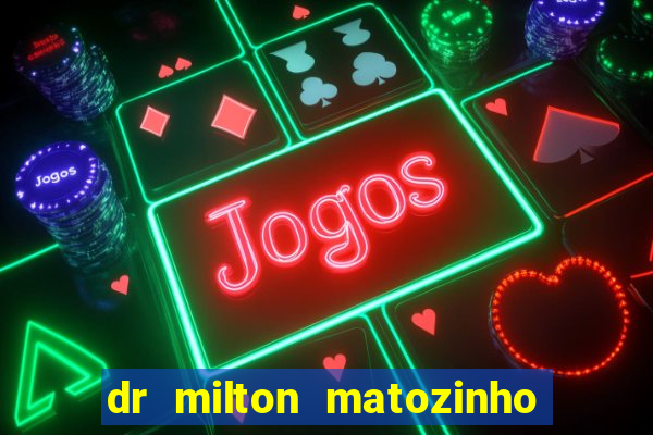 dr milton matozinho urologista santos