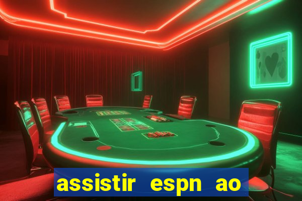 assistir espn ao vivo online gratis