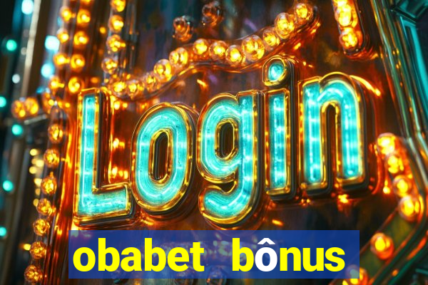 obabet bônus fortune tiger