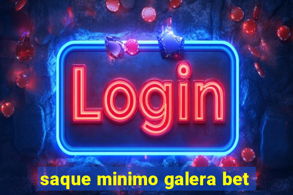 saque minimo galera bet