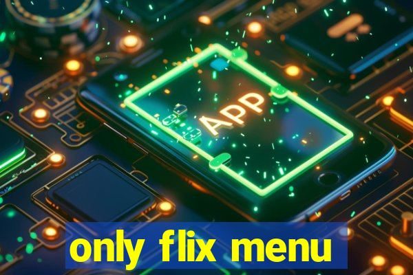 only flix menu