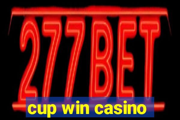 cup win casino
