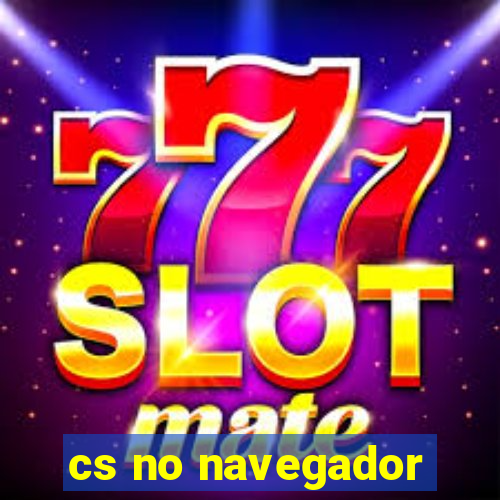 cs no navegador
