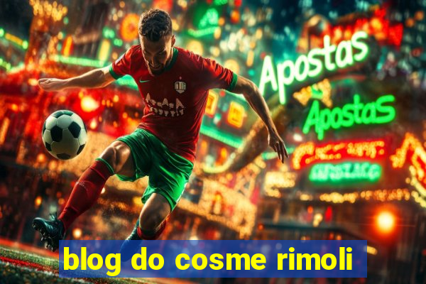 blog do cosme rimoli