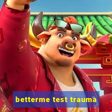 betterme test trauma