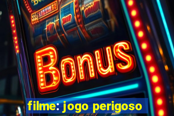 filme: jogo perigoso