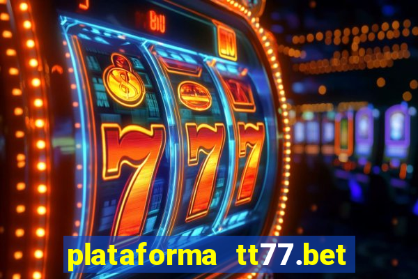 plataforma tt77.bet é confiável