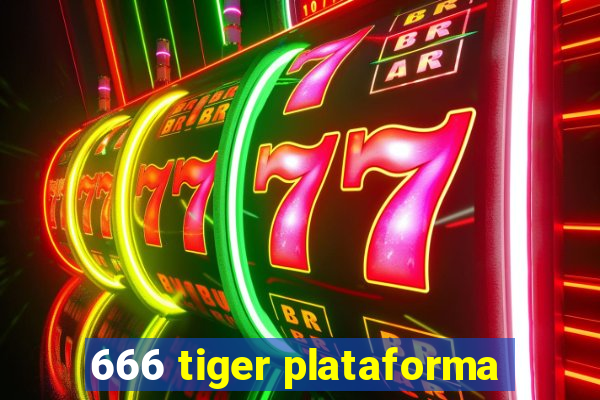 666 tiger plataforma