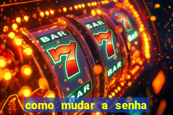 como mudar a senha de saque do jogo do tigre