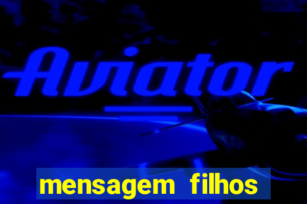 mensagem filhos herança do senhor