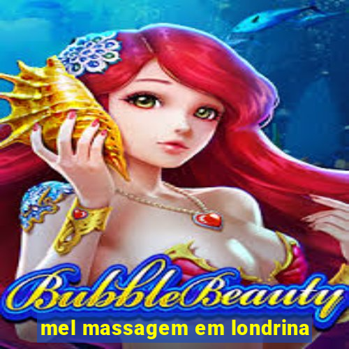 mel massagem em londrina