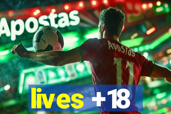 lives +18