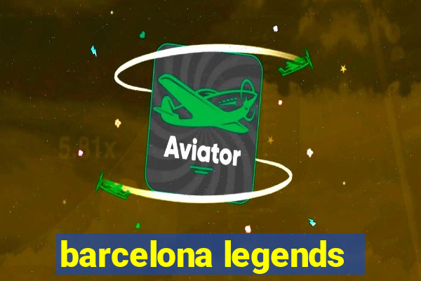 barcelona legends