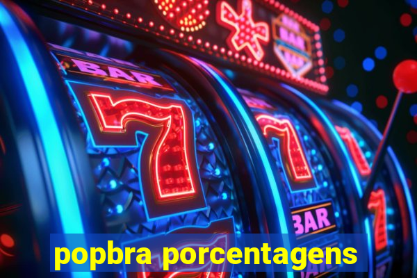 popbra porcentagens