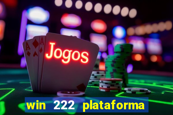 win 222 plataforma de jogos