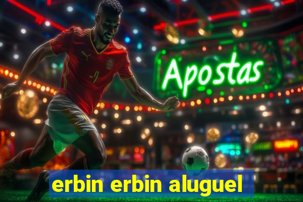 erbin erbin aluguel